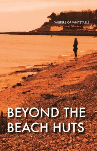 Beyond the Beach Huts by Writers of Whitstable